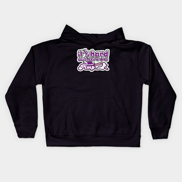 It's Hard Out Here For A Pimp Kids Hoodie by GLStyleDesigns